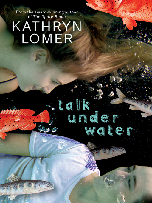 Title details for Talk Under Water by Kathryn Lomer - Available